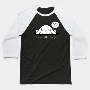 Laid-Back Lifestyle - Adorable Lazy Bunny Cartoon Claiming I'm Busy Doing Nothing Baseball T-Shirt